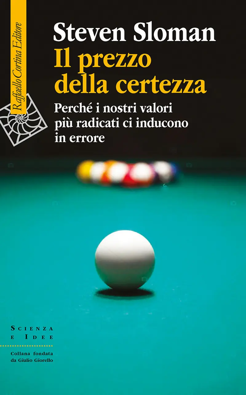 Il prezzo della certezza. Perché i nostri valori più radicati ci inducono in errore