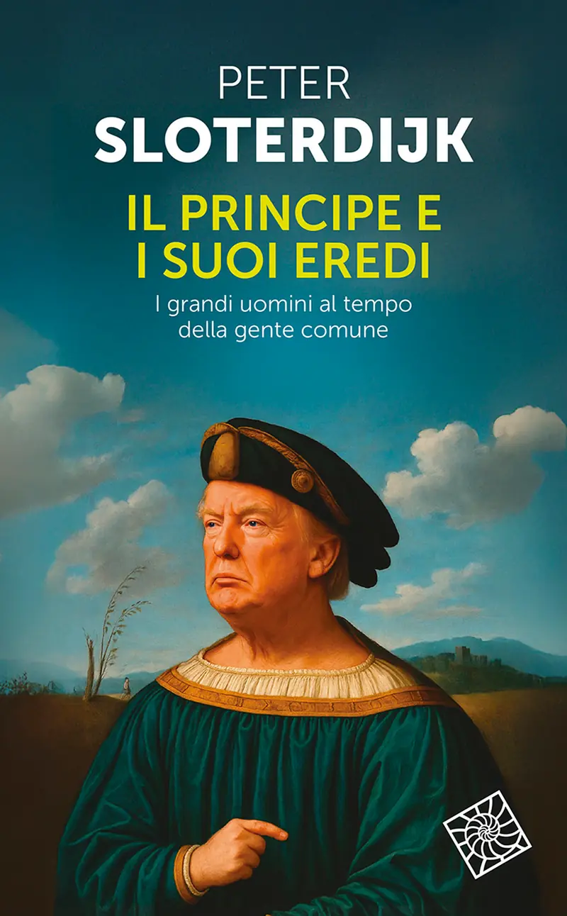 Il principe e i suoi eredi. I grandi uomini al tempo della gente comune