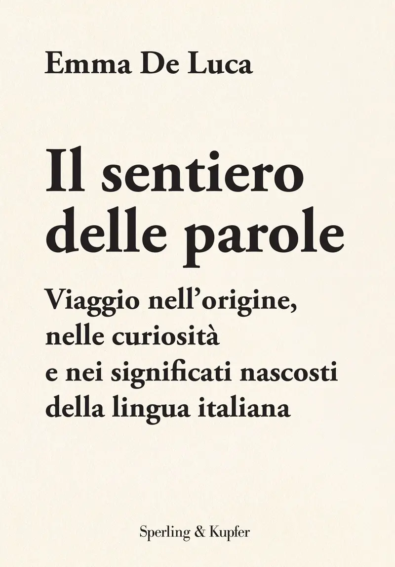 Il sentiero delle parole. Viaggio nell'origine, nelle curiosità e nei significati nascosti della lingua italiana