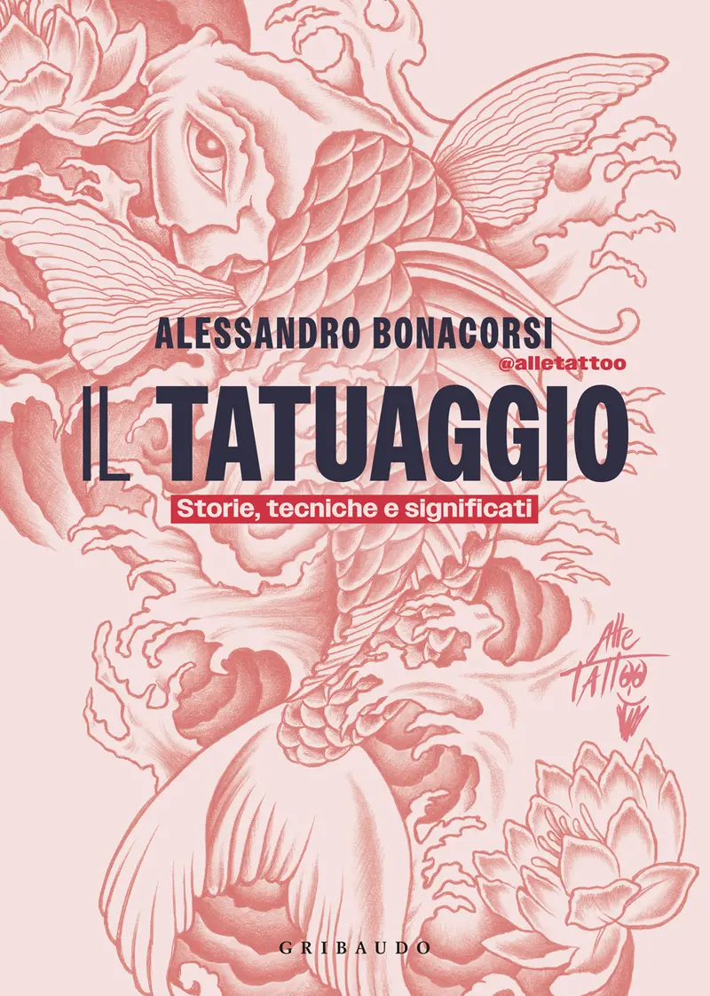 Il tatuaggio. Storie, tecniche e significati