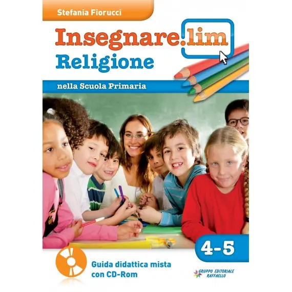 Insegnare.Lim Religione. Classi 4-5. Guida didattica con CD