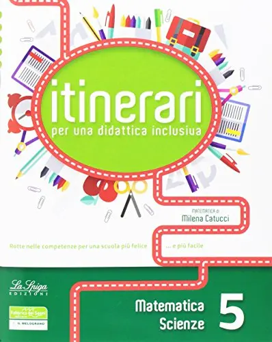 Itinerari per una didattica inclusiva. Matematica e scienze 5
