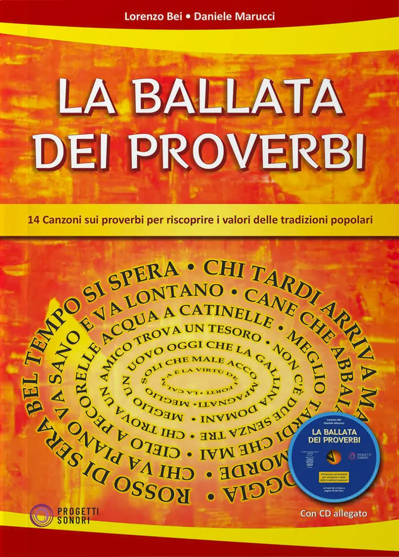 La ballata dei proverbi. 14 Canzoni sui proverbi con altrettante schede di approfondimento per riscoprire i valori delle tradizioni popolari.