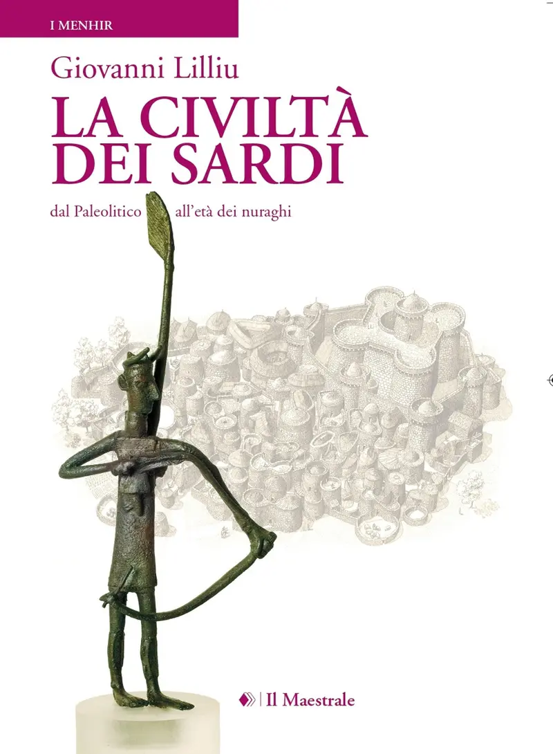 La civiltà dei sardi. Dal paleolitico all'età dei nuraghi