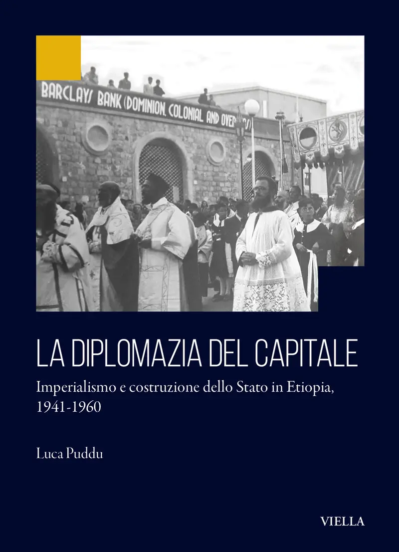 La diplomazia del capitale. Imperialismo e costruzione dello Stato in Etiopia 1941-1960