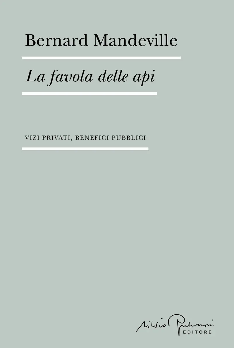La favola delle api. Vizi privati, benefici pubblici