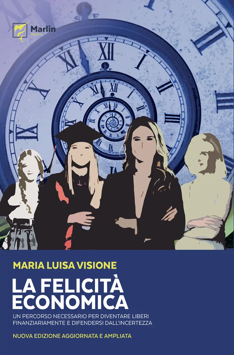 La felicità economica Un percorso necessario per diventare liberi finanziariamente e difendersi dall'incertezza