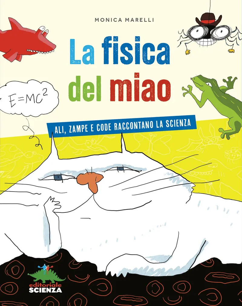 La fisica del miao. ali, zampe e code raccontano la scienza