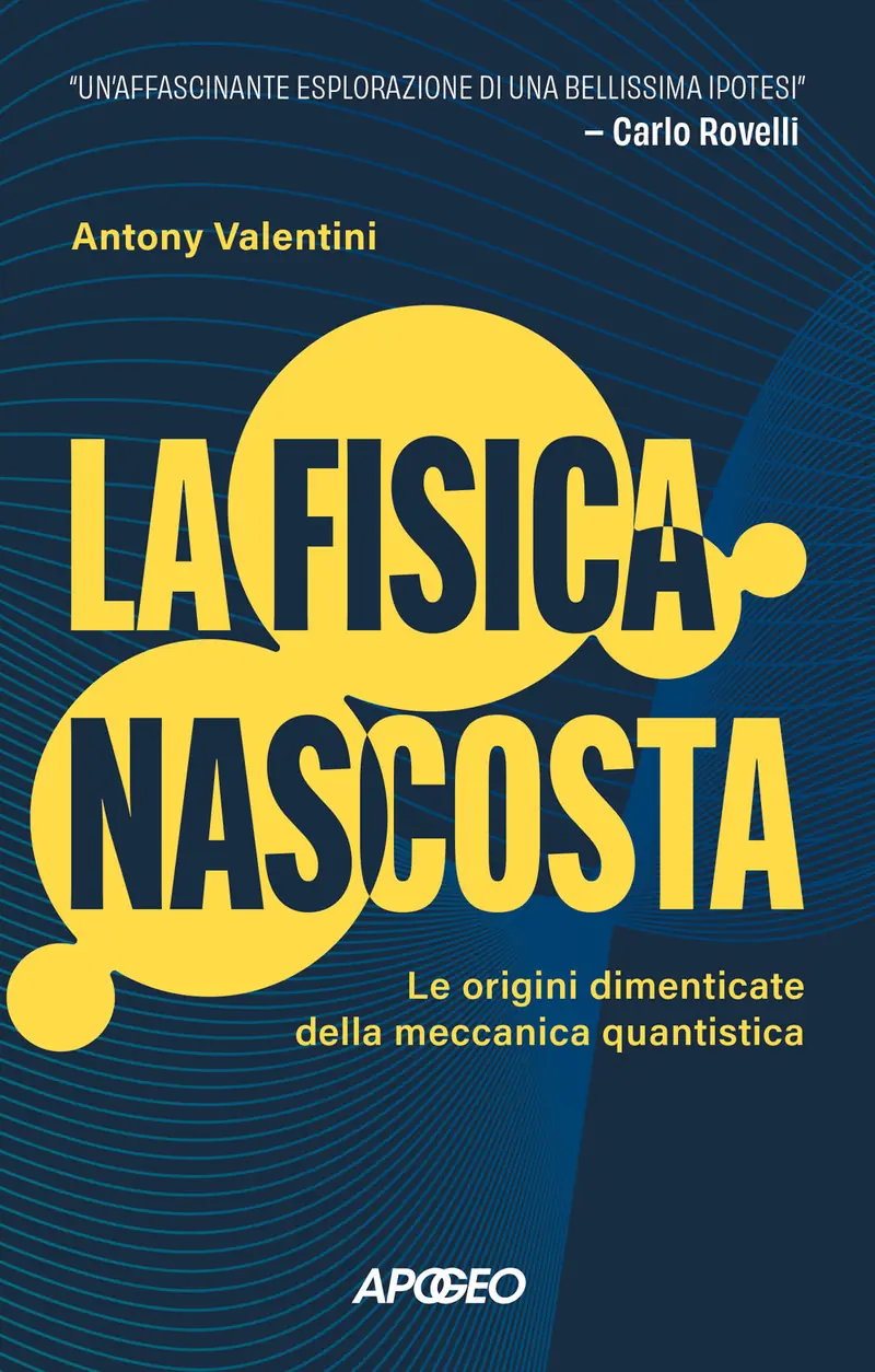 La fisica nascosta. Le origini dimenticate della meccanica quantistica