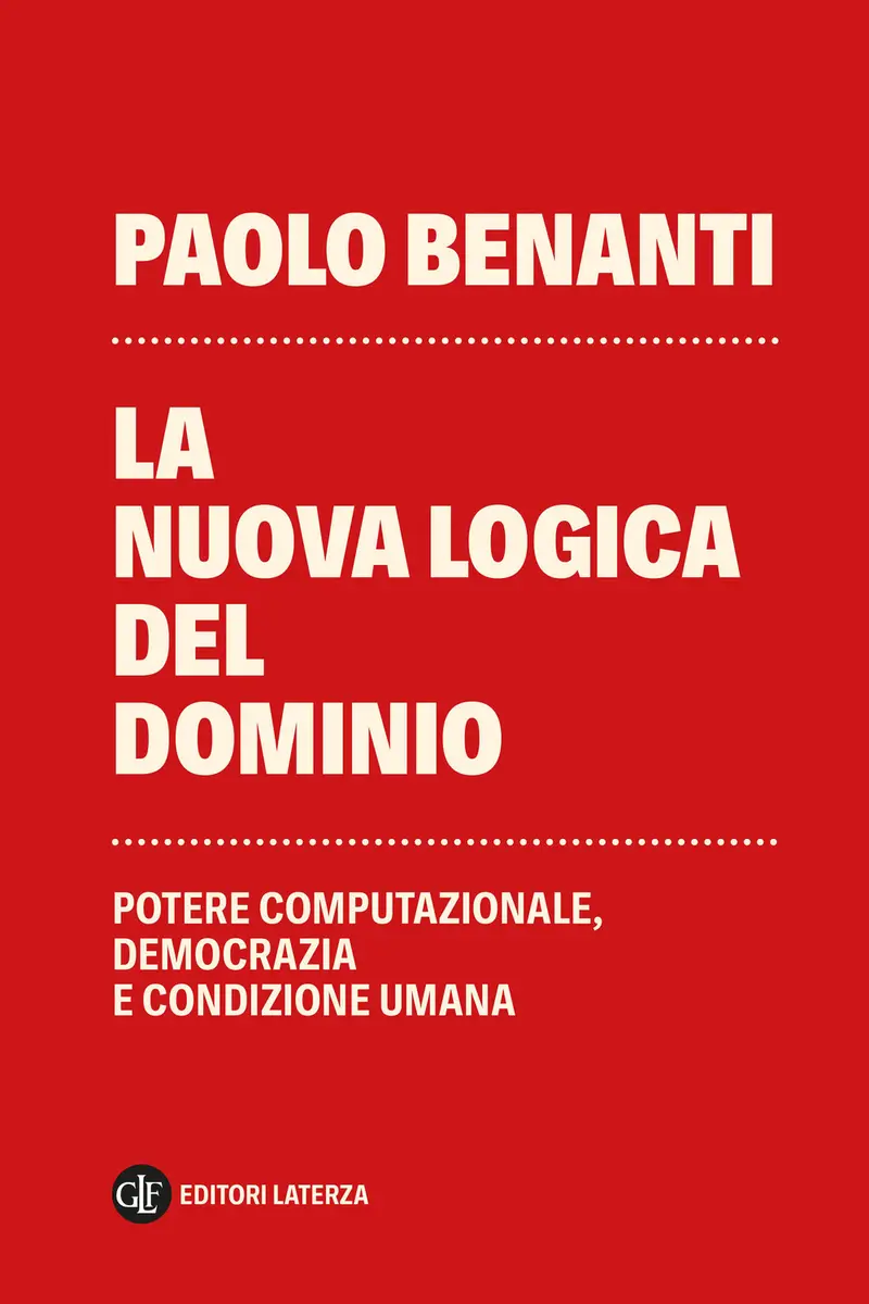 La nuova logica del dominio. Potere computazionale, democrazia e condizione umana