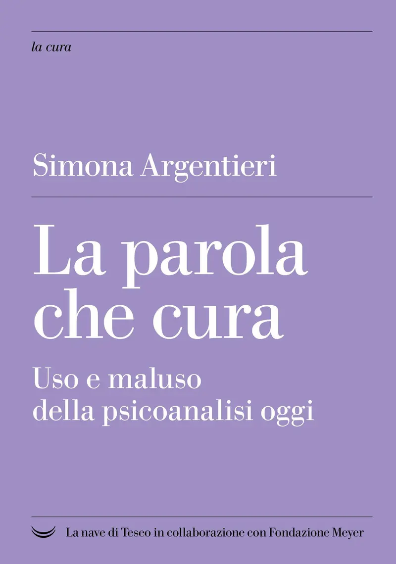 La parola che cura. Uso e maluso della psicoanalisi oggi