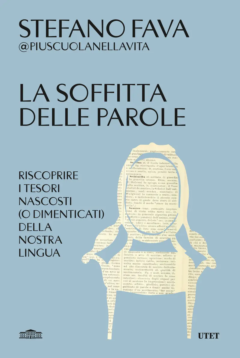 La soffitta delle parole. Riscoprire i tesori nascosti (o dimenticati) della nostra lingua