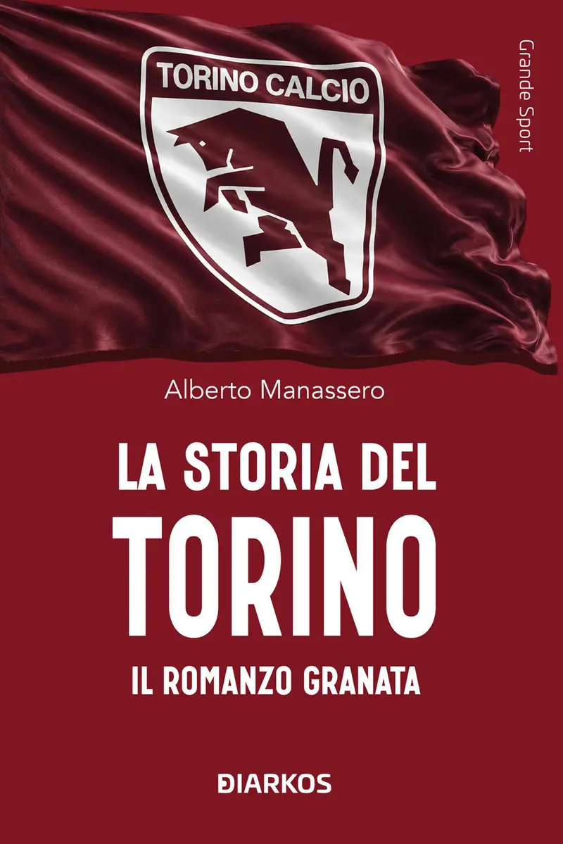 La storia del Torino. Il romanzo granata