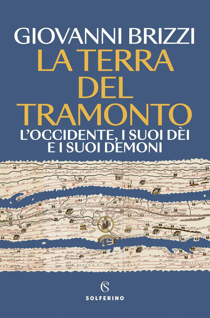 La terra del tramonto. L'Occidente, i suoi dèi e i suoi demoni