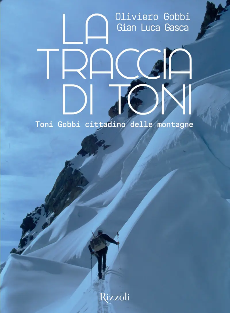 La traccia di Toni. Toni Gobbi cittadino delle montagne