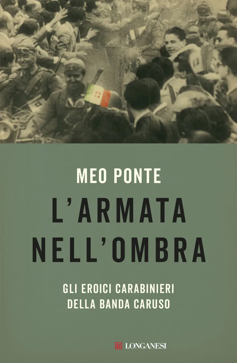L'armata nell'ombra. Gli eroici carabinieri della Banda Caruso
