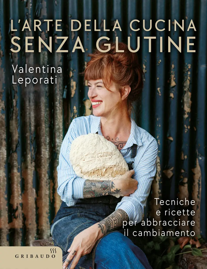 L'arte della cucina senza glutine. Tecniche e ricette per abbracciare il cambiamento