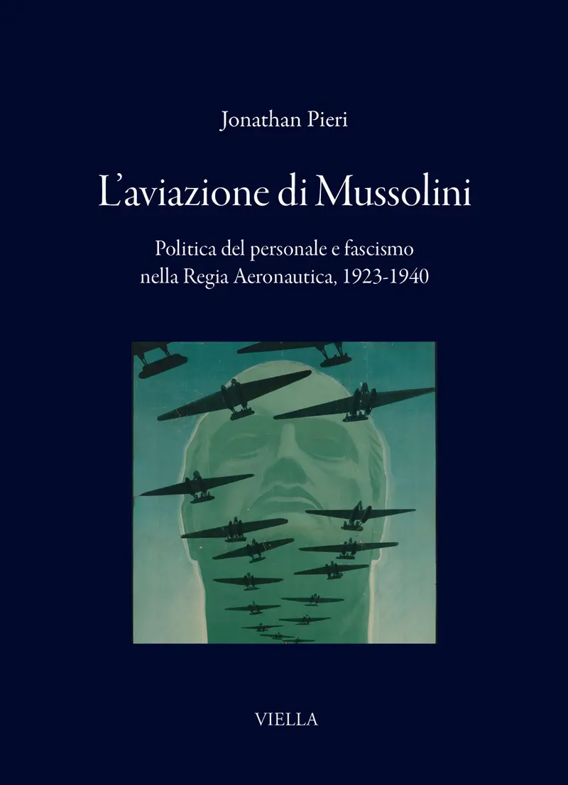 L'aviazione di Mussolini. Politica del personale e fascismo nella Regia Aeronautica, 1923-1940