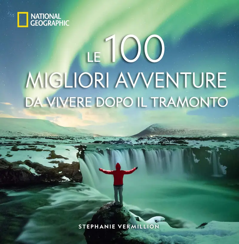 Le 100 migliori avventure da vivere dopo il tramonto