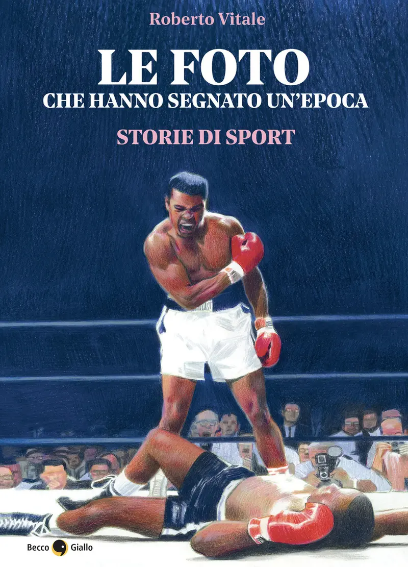 Le foto che hanno segnato un'epoca. Storie di sport