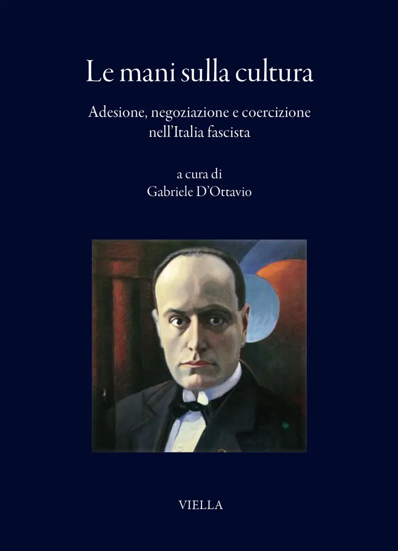 Le mani sulla cultura. Adesione, negoziazione e coercizione nell’Italia fascista