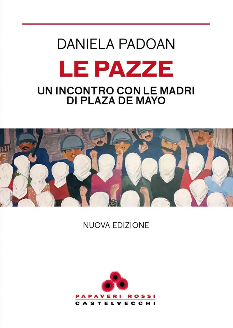 Le pazze. Un incontro con le madri di Plaza de Mayo