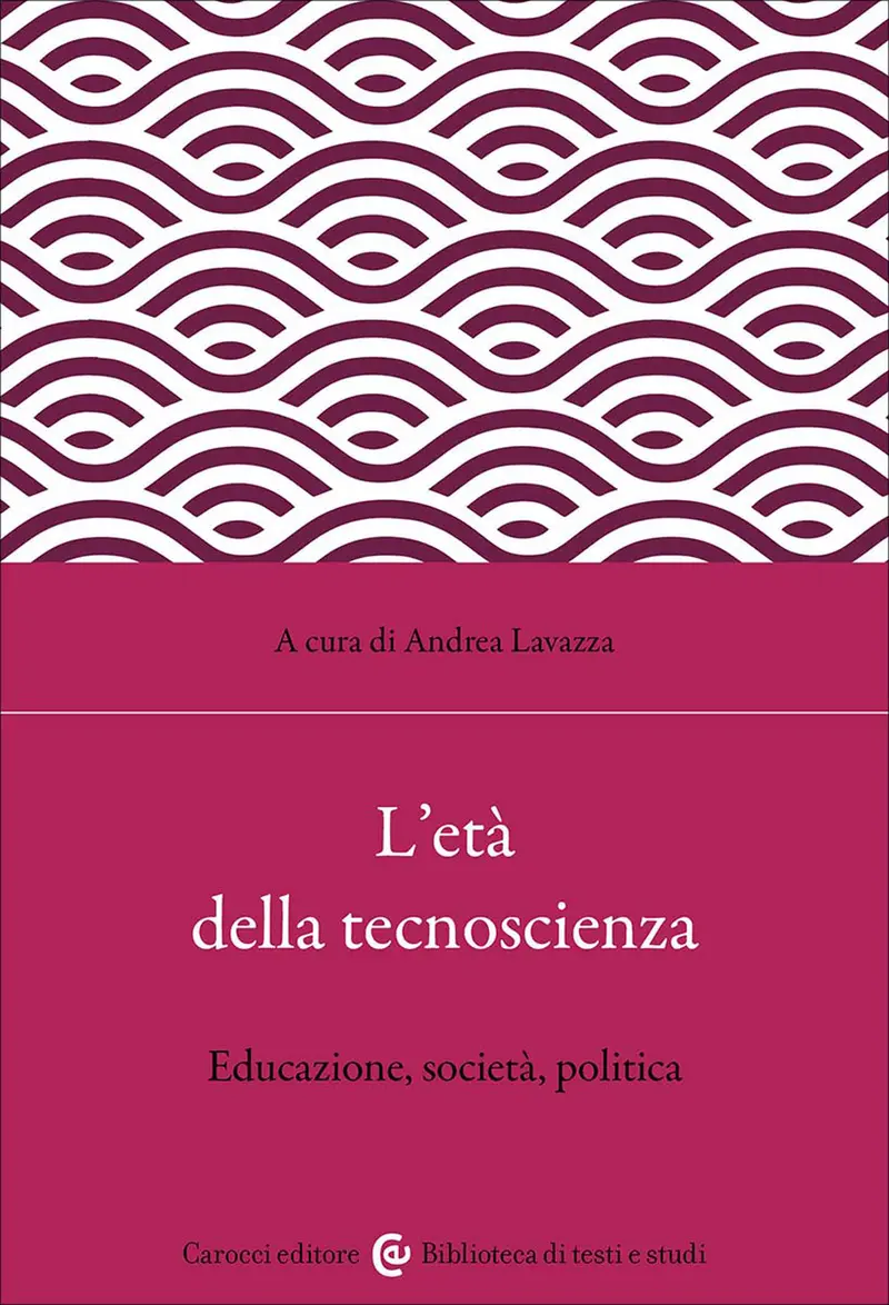 L'età della tecnoscienza. Educazione, società, politica