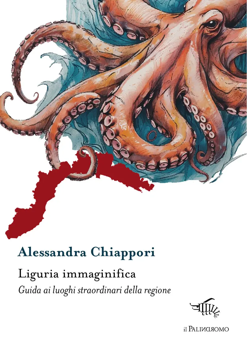 Liguria immaginifica. Guida ai luoghi straordinari della regione