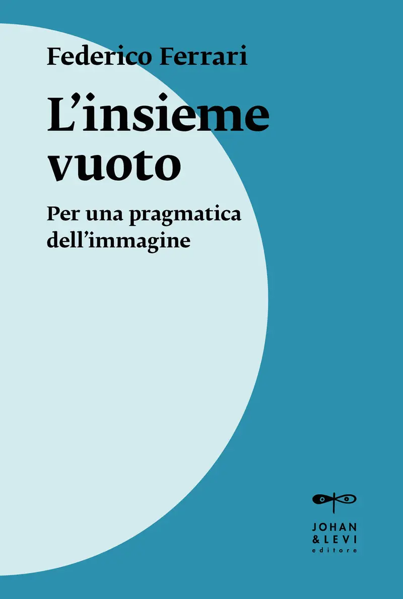 L'insieme vuoto. Per una pragmatica dell'immagine