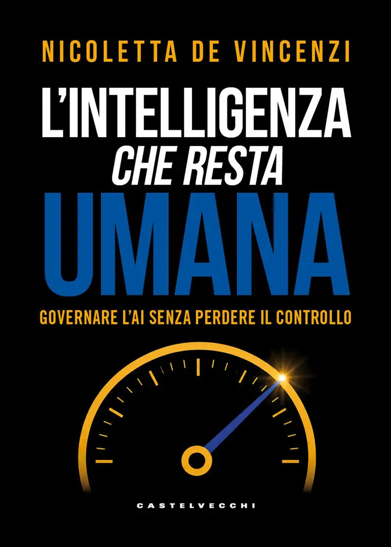 L'intelligenza che resta umana. Governare l’AI senza perdere il controllo