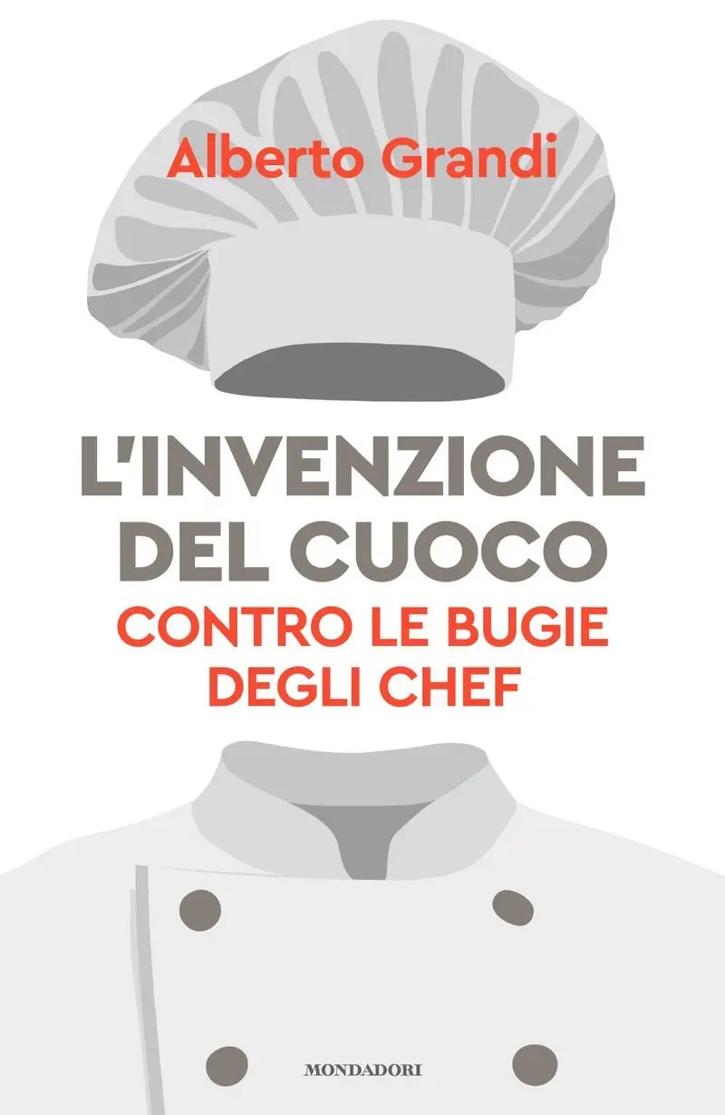 L'invenzione del cuoco. Contro le bugie degli chef