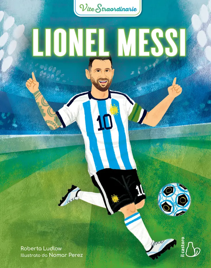 Lionel Messi. Vite straordinarie