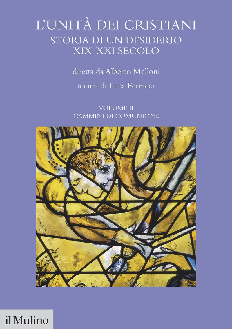 L'unità dei cristiani. Storia di un desiderio XIX-XXI secolo. Vol. 2