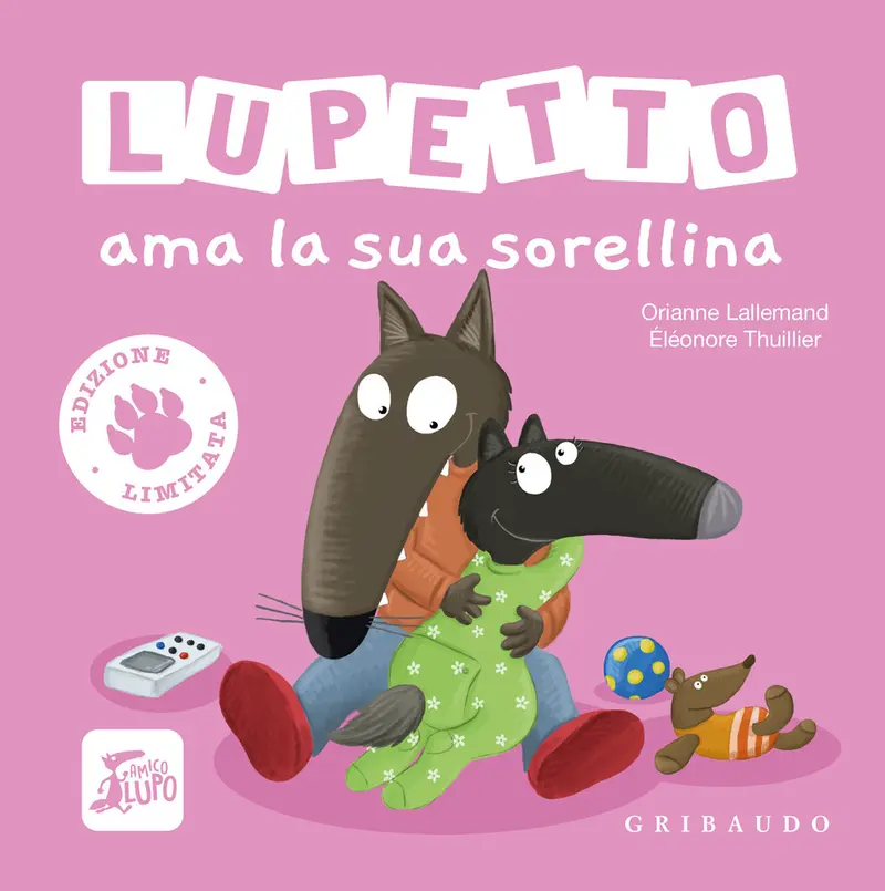 Lupetto ama la sua sorellina. Amico lupo. Ediz. limitata