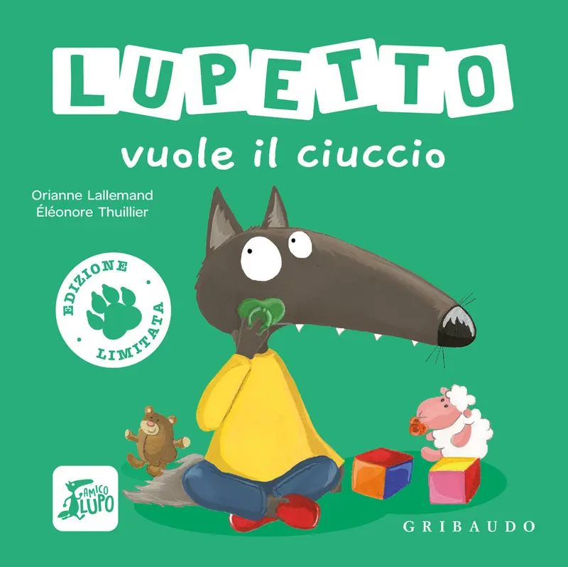 Lupetto vuole il ciuccio. Amico lupo. Ediz. limitata