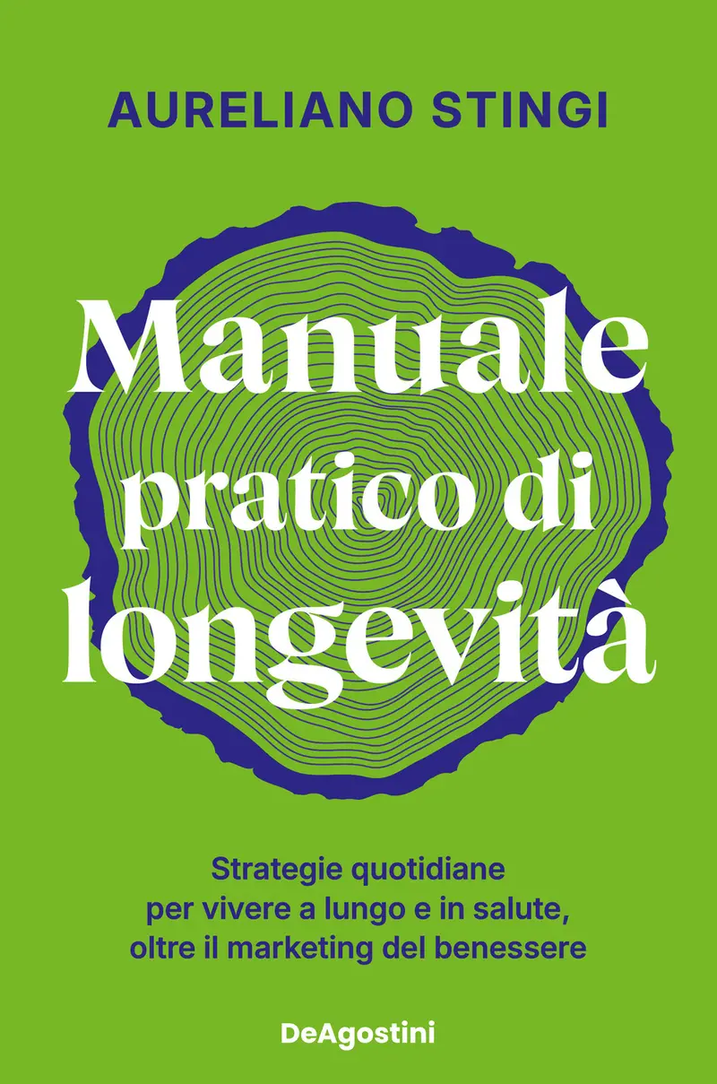 Manuale pratico di longevità. Strategie quotidiane per vivere a lungo e in salute, oltre il marketing del benessere