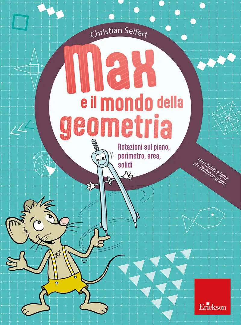 Max e il mondo della geometria. Rotazioni sul piano, perimetro, area, solidi