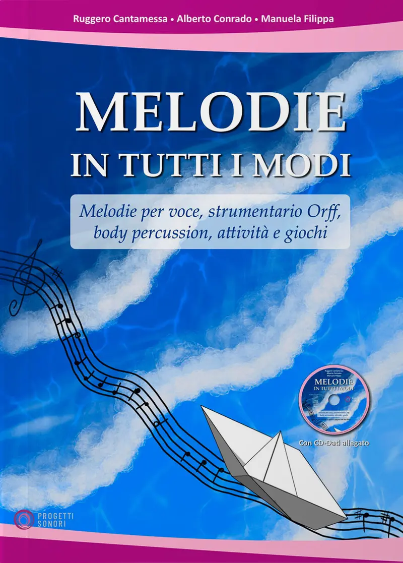 Melodie in tutti i modi. Melodie per voce, strumentario Orff, body percussion, attività e giochi. Con espansione online