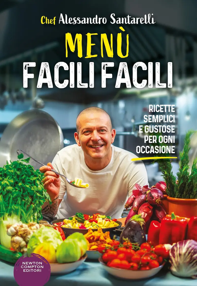 Menù facili facili. Ricette semplici e gustose per ogni occasione