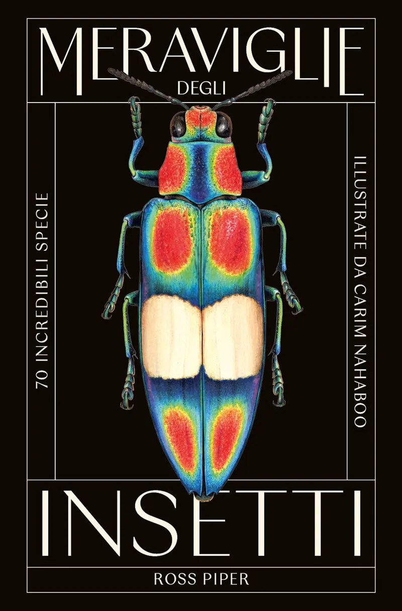 Meraviglie degli insetti. 70 incredibili specie