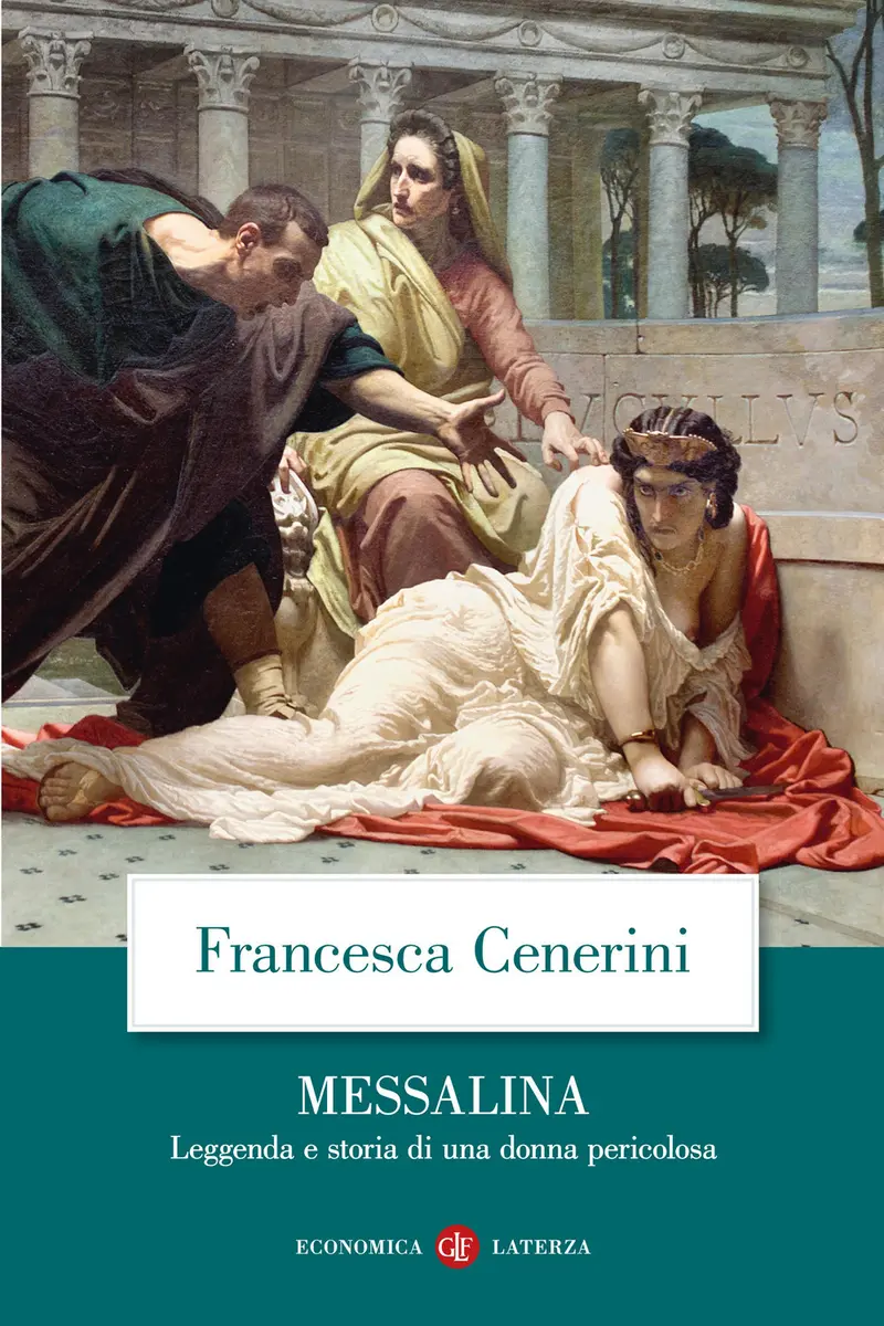 Messalina. Leggenda e storia di una donna pericolosa