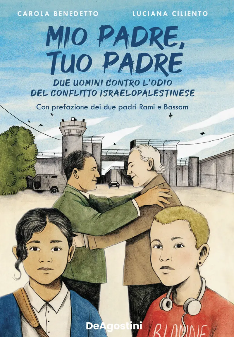 Mio padre, tuo padre. Due uomini contro l'odio del conflitto israeloaplestinese