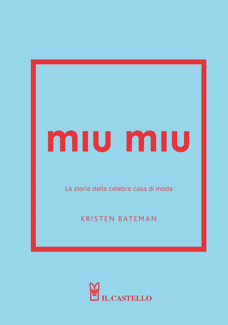 Miu Miu. La storia della celebre casa di moda