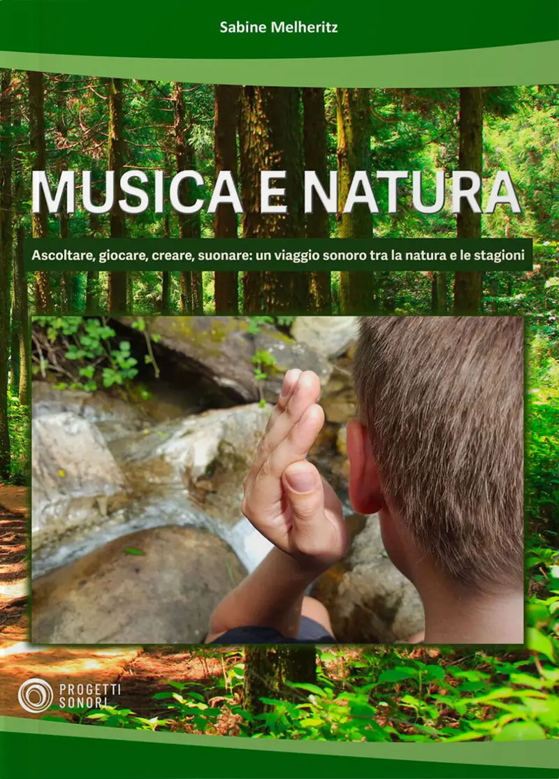 Musica e natura. Ascoltare, giocare, creare, suonare
