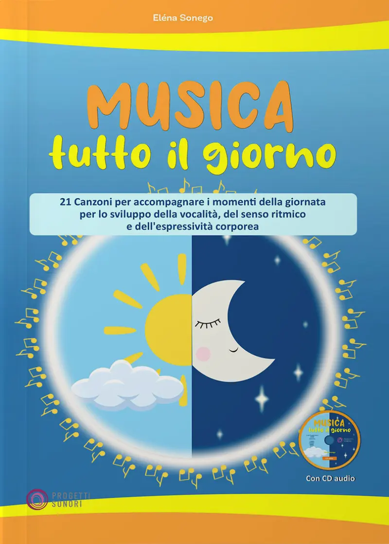 Musica tutto il giorno (21 canzoni per accompagnare i momenti della giornata per lo sviluppo della vocalità, del senso ritmico e dell'espressività corporea). Con CD-Audio