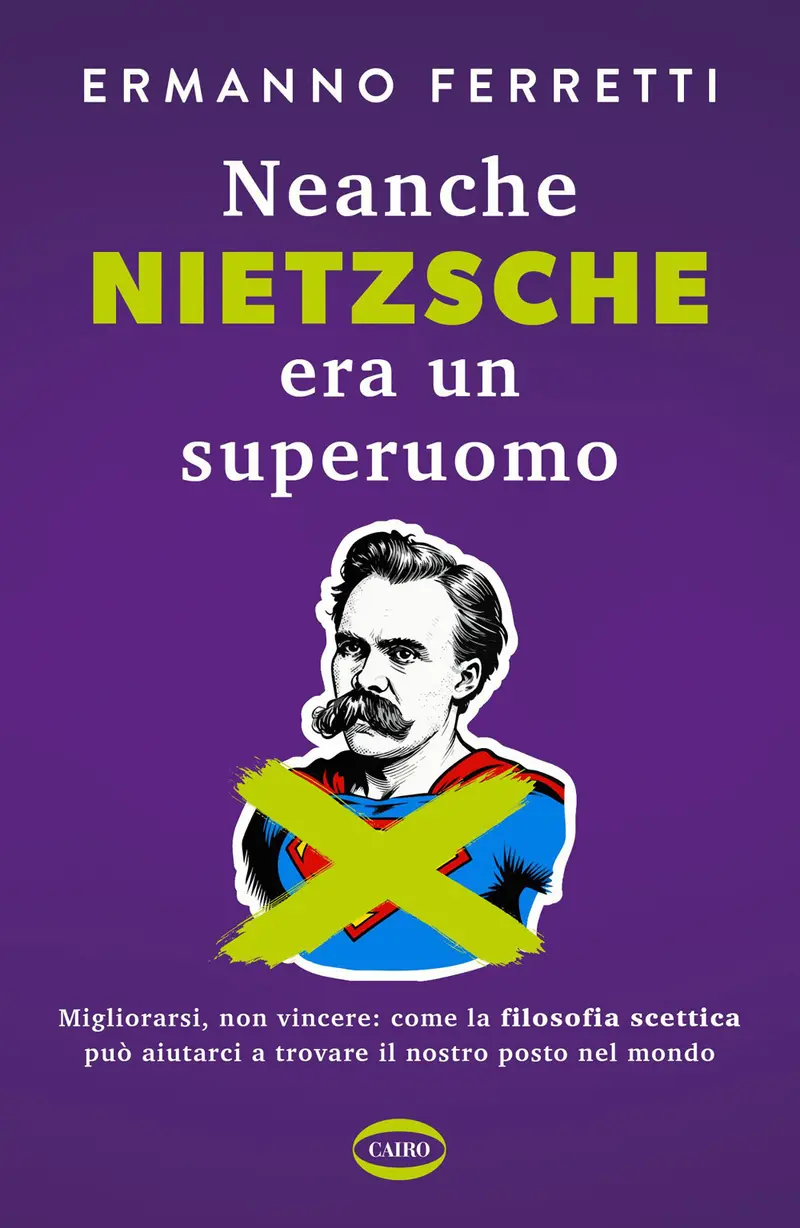 Neanche Nietzsche era un superuomo. Migliorarsi, non vincere
