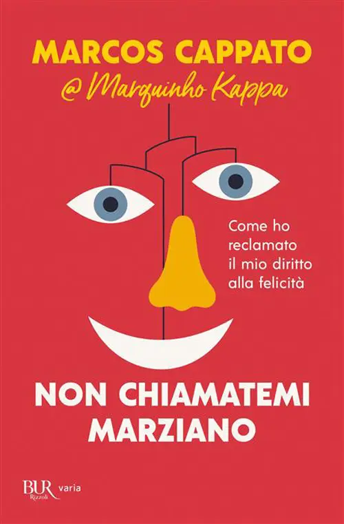 Non chiamatemi marziano. Come ho reclamato il mio diritto alla felicità