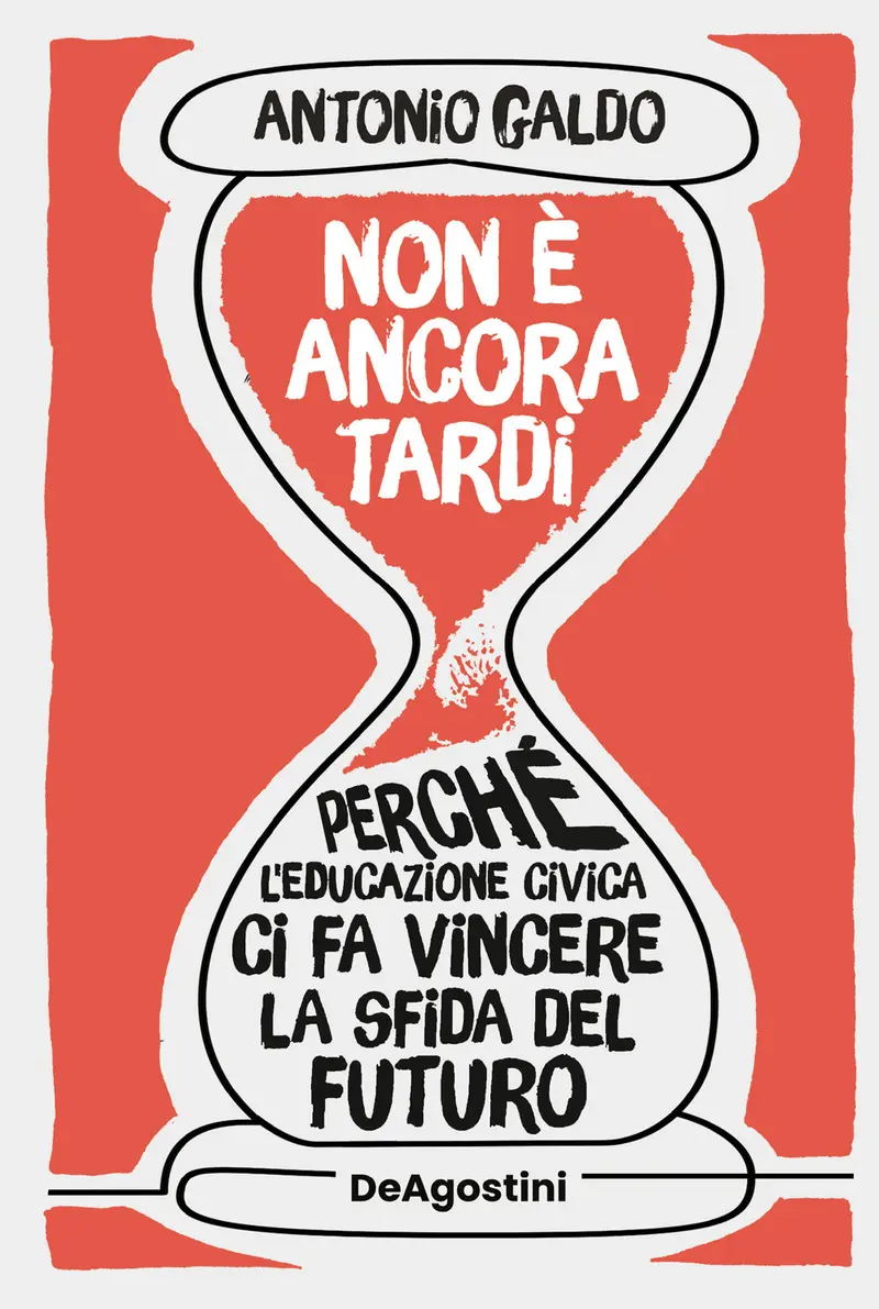 Non è ancora tardi. Perché l'educazione civica ci fa vincere la sfida del futuro