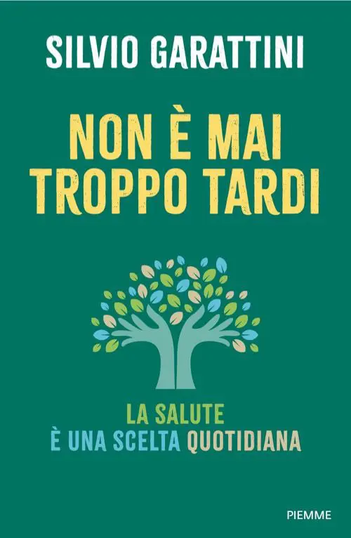 Non è mai troppo tardi. La salute è una scelta quotidiana