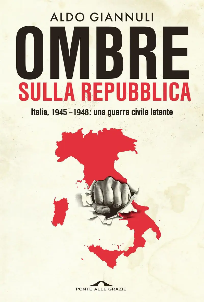 Ombre sulla Repubblica. Italia, 1945-1948